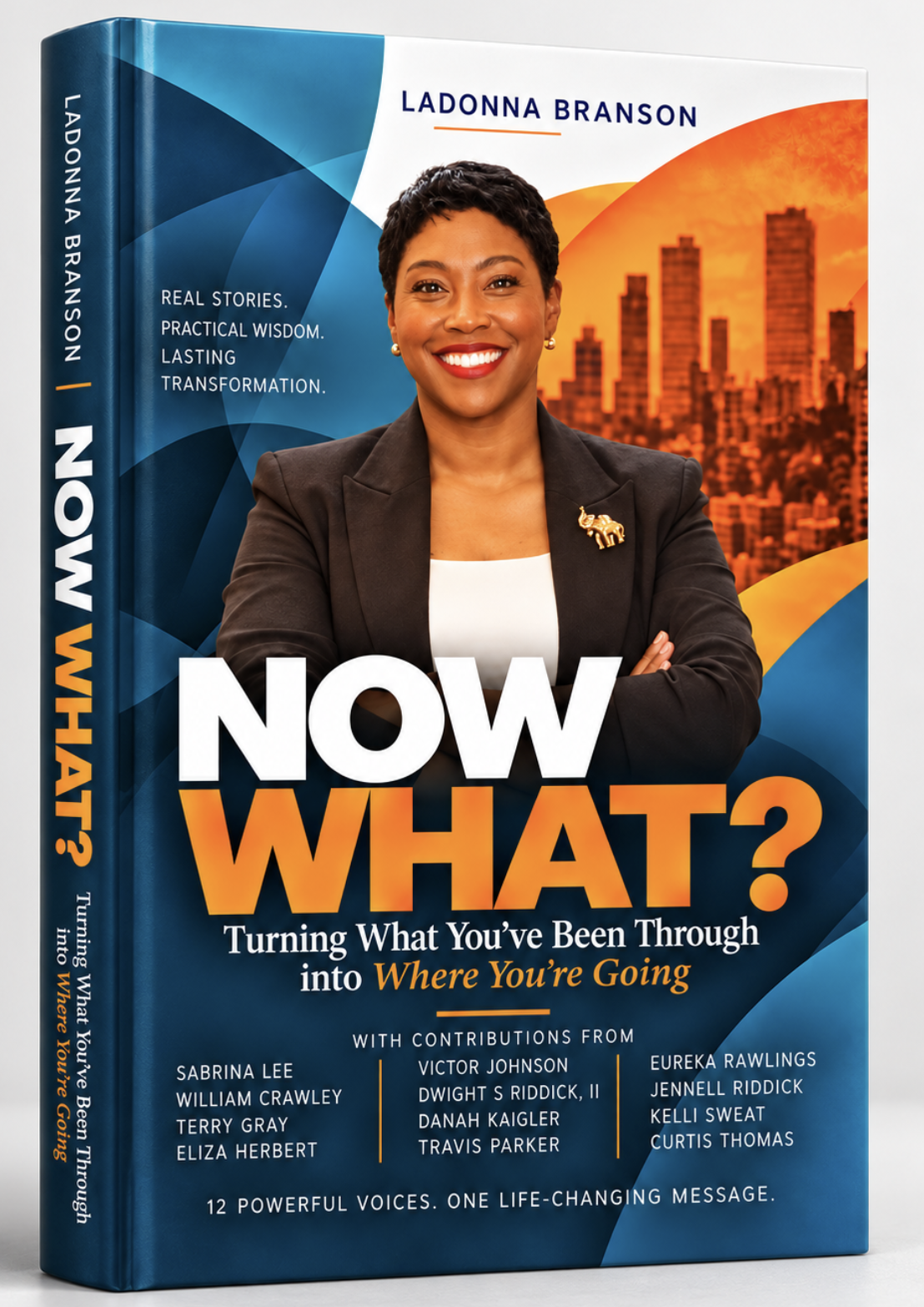 NOW WHAT? Turning What You've Been Through into Where You're Going
